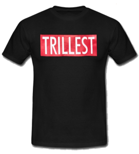 Trillest Tshirt